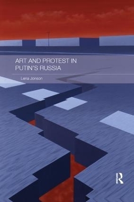 Art and Protest in Putin's Russia - Lena Jonson