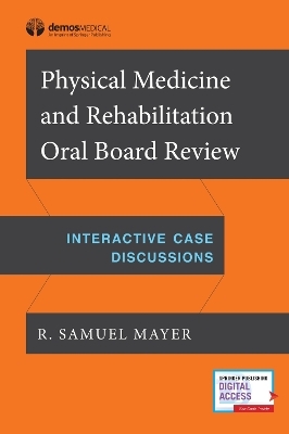 Physical Medicine and Rehabilitation Oral Board Exam Review - 