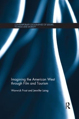 Imagining the American West through Film and Tourism - Warwick Frost, Jennifer Laing