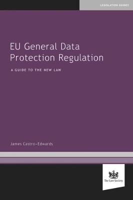 EU General Data Protection Regulation - James Castro-Edwards