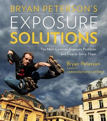 Bryan Peterson′s Exposure Solutions - B Peterson