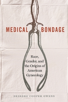 Medical Bondage - Deirdre Cooper Owens