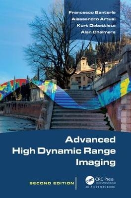 Advanced High Dynamic Range Imaging - Francesco Banterle, Alessandro Artusi, Kurt Debattista, Alan Chalmers