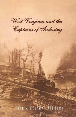 West Virginia and the Captains of Industry - John A. Williams