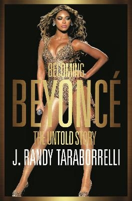 Becoming Beyoncé - J. Randy Taraborrelli