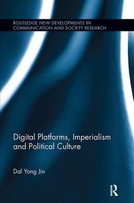 Digital Platforms, Imperialism and Political Culture - Dal Yong Jin