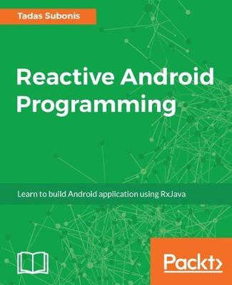 Reactive Android Programming - Tadas Subonis