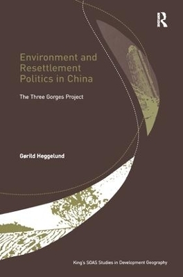 Environment and Resettlement Politics in China - Gørild Heggelund