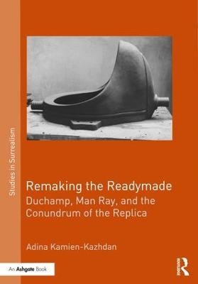 Remaking the Readymade - Adina Kamien-Kazhdan