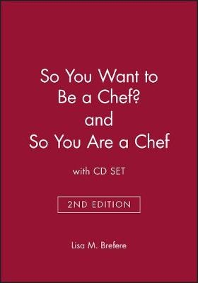 So You Want to Be a Chef? 2e & So You Are a Chef with CD Set - Lisa M. Brefere, Karen E. Drummond, Brad Barnes