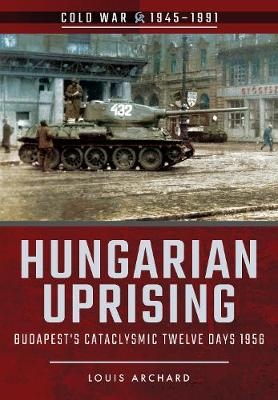 Hungarian Uprising - Louis Archard