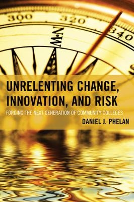 Unrelenting Change, Innovation, and Risk - Daniel J. Phelan