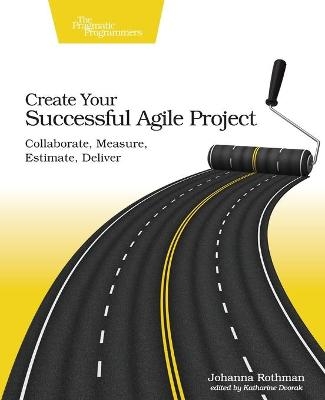 Create Your Succesful Agile Project - Johanna Rothman