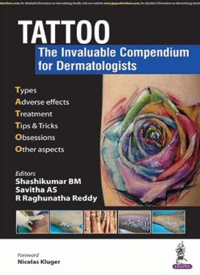 TATTOO - The Invaluable Compendium for Dermatologists - Shashikumar B. M., A. S. Savitha, R. Raghunatha Reddy