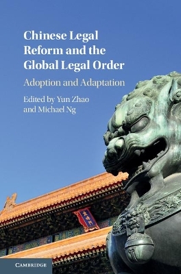Chinese Legal Reform and the Global Legal Order - 