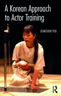 A Korean Approach to Actor Training - Jeungsook Yoo