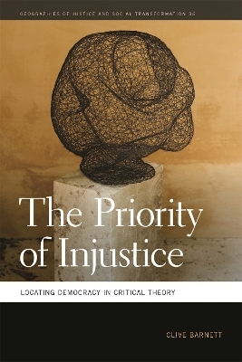 The Priority of Injustice - Clive Barnett