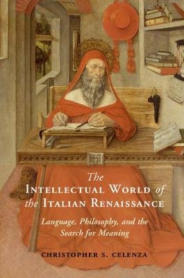 The Intellectual World of the Italian Renaissance - Christopher S. Celenza