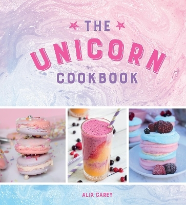 The Unicorn Cookbook - Alix Carey