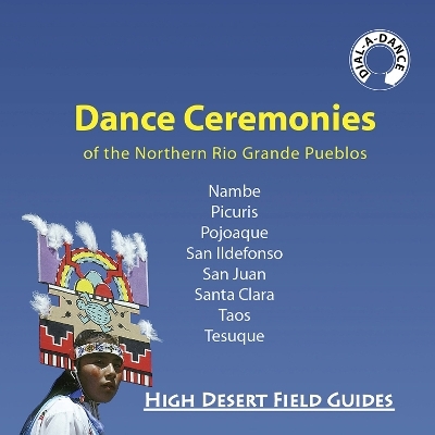 Dance Ceremonies of the Northern Rio Grande Pueblos - Kathryn Huelster, Dick Huelster
