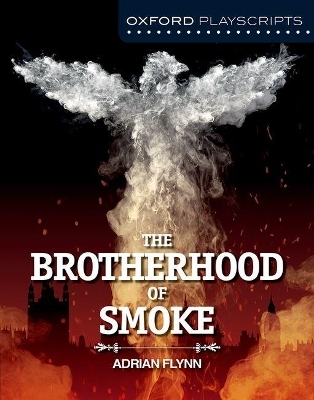 Oxford Playscripts: The Brotherhood of Smoke - Adrian Flynn