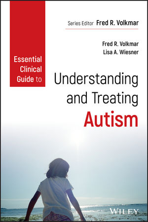 Essential Clinical Guide to Understanding and Treating Autism - 