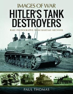 Hitler's Tank Destroyers - Paul Thomas