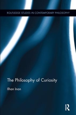 The Philosophy of Curiosity - Ilhan Inan