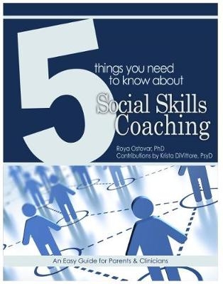 5 Things You Need to Know About Social Skills Coaching - Roya Ostovar