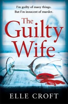 The Guilty Wife - Elle Croft