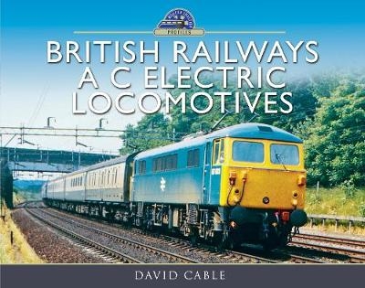 British Railways AC Electric Locomotives - David Cable