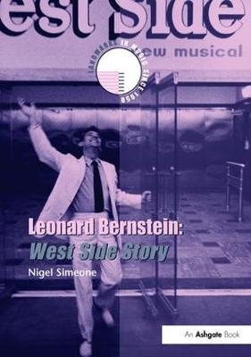 Leonard Bernstein: West Side Story - Nigel Simeone