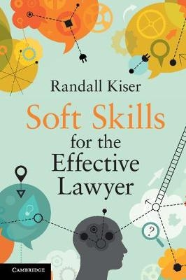 Soft Skills for the Effective Lawyer - Randall Kiser