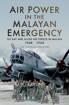 Air Power in the Malayan Emergency -  An Official History