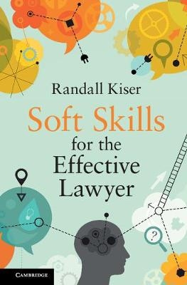 Soft Skills for the Effective Lawyer - Randall Kiser