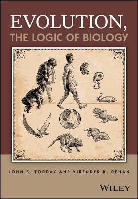 Evolution, the Logic of Biology - John S. Torday, Virender K. Rehan