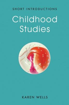 Childhood Studies - Karen Wells