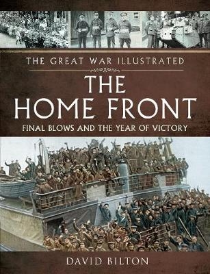 The Great War Illustrated - The Home Front - David Bilton