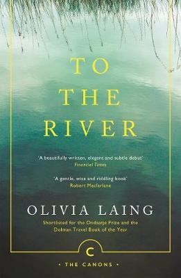 To the River - Olivia Laing