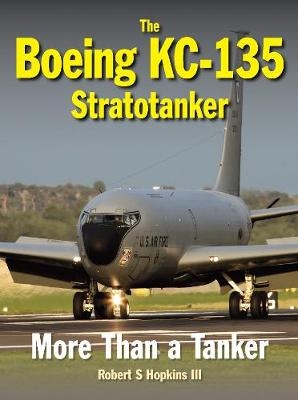 The Boeing KC-135 Stratotanker - Robert S. Hopkins