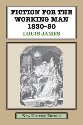 Fiction for the Working Man 1830-50 - Louis James