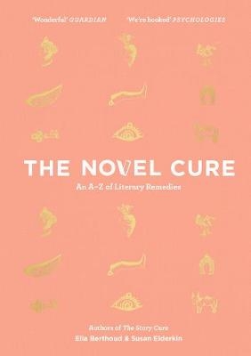 The Novel Cure - Ella Berthoud, Susan Elderkin