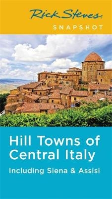 Rick Steves Snapshot Hill Towns of Central Italy (Fifth Edition) - Rick Steves