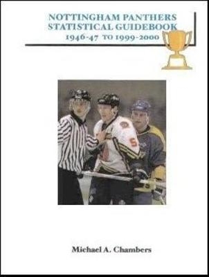 Nottingham Panthers Statistical Guidebook 1946-2000 - Michael Andrew Chambers