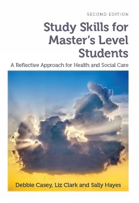 Study Skills for Master's Level Students, second edition - Debbie Casey, Liz Clark, Sally Hayes