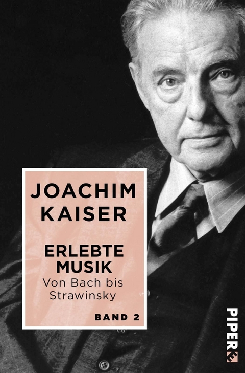 Erlebte Musik. Von Bach bis Strawinsky - Joachim Kaiser