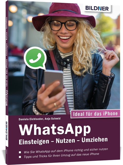 WhatsApp - Einsteigen, Nutzen, Umziehen - leicht gemacht - Anja Schmid, Daniela Eichlseder