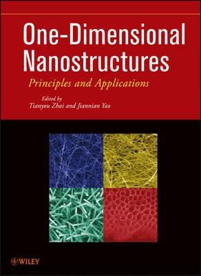 One–Dimensional Nanostructures – Principles and Applications - Tianyou Zhai, Jiannian Yao