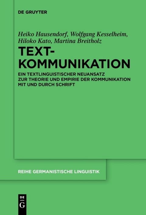 Textkommunikation - Heiko Hausendorf, Wolfgang Kesselheim, Hiloko Kato, Martina Breitholz