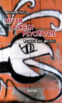Kiffen - Koksen - Psychiatrie - Armin Fröhlich